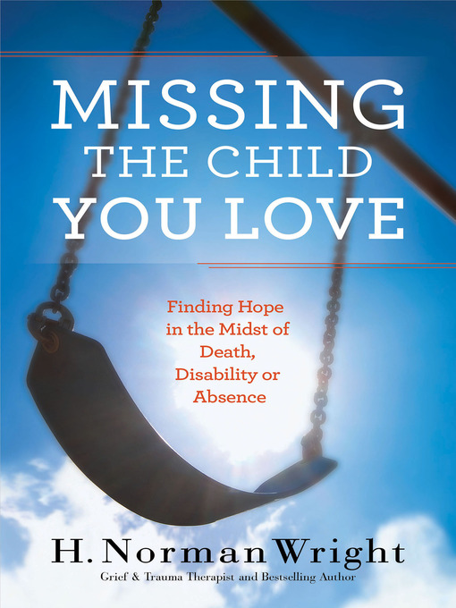 Title details for Missing the Child You Love by H. Norman Wright - Available